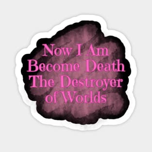 Now I Am Become Death the Destroyer of Worlds Sticker